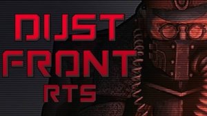 появился новый трейлер российской RTS-стратегии Dust Front