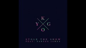 Kygo - Stole the Show feat. Parson James (Audio)