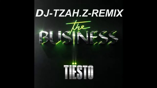 DJ-TZAH.Z-Tiësto - The Business -REMIX смотреть онлайн