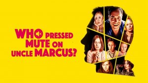 Who Pressed Mute on Uncle Marcus.Игро-кино. Прохождение без комментариев. Версия 3