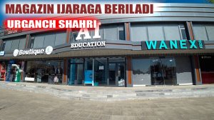 Yangi biznes qilaman deganlar uchun Urganch shahrida magazin ijaraga beriladi