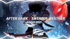 after dark x sweater weather - mr.kitty & the neighborhood (slowed + reverb) [edit audio]