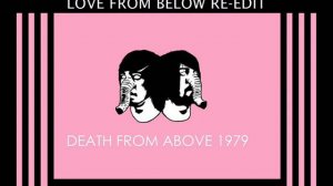 Death From Above 1979 - Romantic Rights (Erol Alkan's Love From Below Re-Edit)
