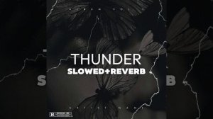 Imagine Dragons - Thunder(Slowed+Reverb Remix)