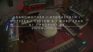 Hydrasynth ⧸ Grandmother ⧸ Odyssey ⧸ System 8 ⧸ Prophet 08 ＂System Overload＂