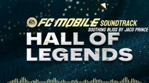 EA SPORTS FC MOBILE 24 SOUNDTRACK (Hall of Legends) - Soothing Bliss by Jaco Prince