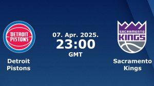 07.04.2025 | Детройт Пистонс — Сакраменто Кингз | Pistons at Kings