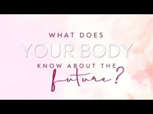 What does your body know about the Future?