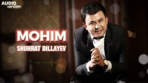 Shuhrat Dillayev - Mohim | Шухрат Диллаев - Мохим (Audio Version 2024)