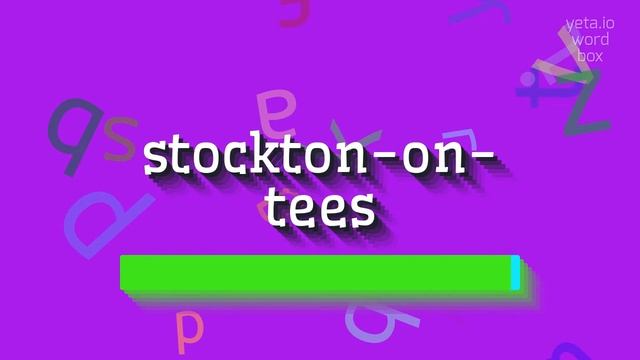 HOW TO SAY STOCKTON-ON-TEES? смотреть онлайн