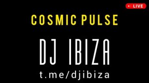 Cosmic Pulse - DJ IBIZA CLUB MIX 2025 - клубные сеты миксы диджеев 2025 - диджей Ибица