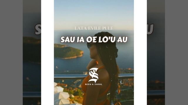 Sau Ia Oe Lo'u Au (feat. Lata Evile Pule)