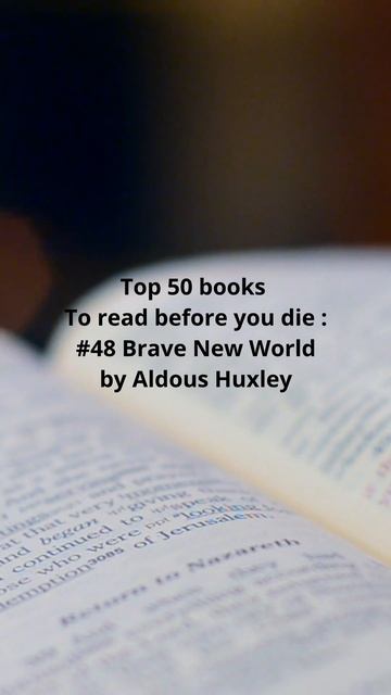 Top 50 books to read before you die   #48 Brave New World by Aldous Huxley