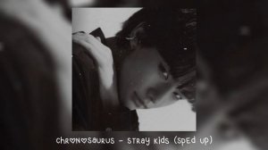 chronosaurus - stray kids (𝒔𝒑𝒆𝒅 𝒖𝒑)