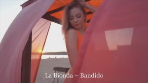 La Bionda ~ Bandido
