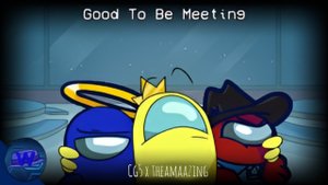 Good To Be Meeting | CG5 x TheAMaazing |  (MASHUP) [L][B]