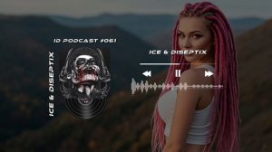 Ice & Diseptix - ID Podcast #061 [Bass House/Club House/EDM]
