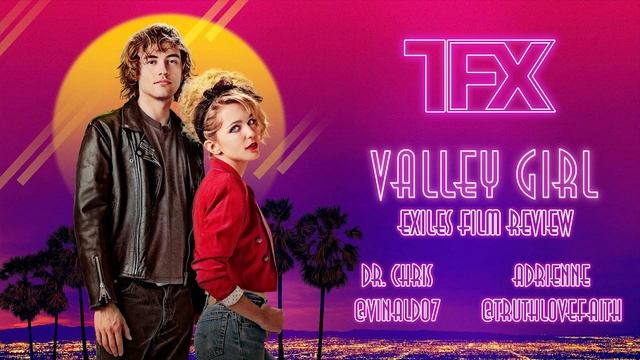 Exiles Film Review: Valley Girl (Spoiler Free)
