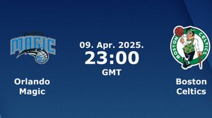 09.04.2025 | Орландо Мэджик  — Бостон Селтикс | Magic at Celtics