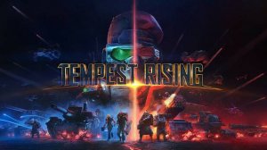 Tempest Rising — официальный трейлер игрового процесса