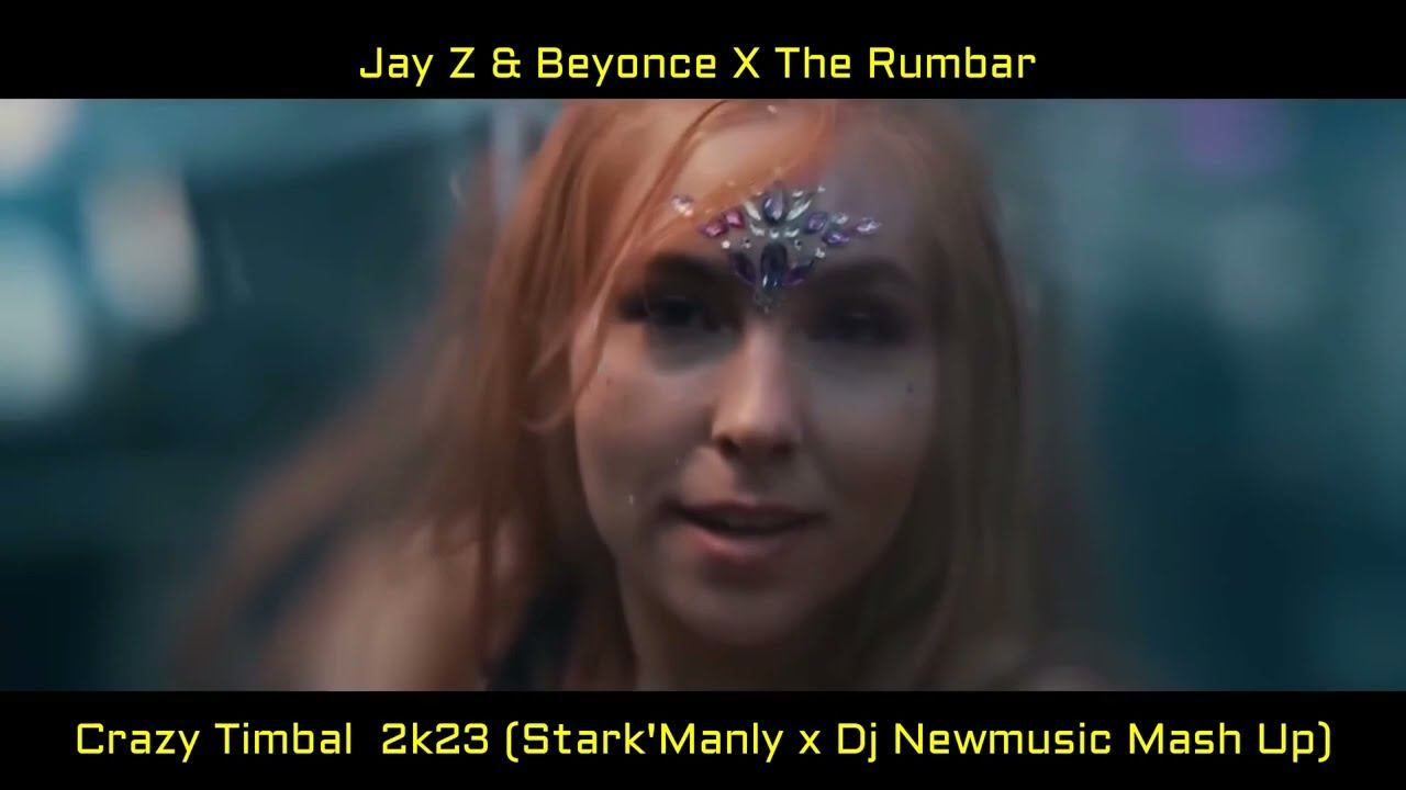 Jay Z & Beyonce x The Rumbar - Crazy Timbal  2k23 (Stark'Manly x Dj Newmusic MashUp) #bestofdjremix