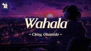 CKay (feat. Olamide) – «WAHALA»