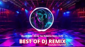 Ace Of Base - All For You (Hubertoz Remix 2k25) @bestofdjremix