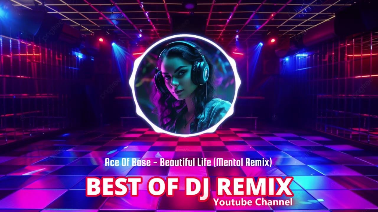 Ace Of Base - Beautiful Life (Mentol Remix) @bestofdjremix