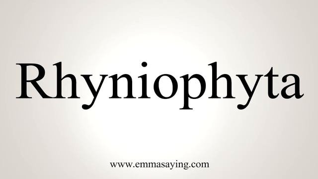 How To Say Rhyniophyta