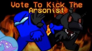 Dolvondo x Gamingly - Vote To Kick The Arsonist (by FuGerman2007)