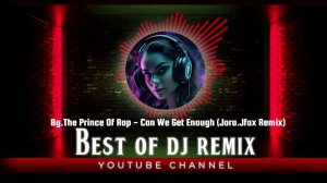 Bg The Prince Of Rap - Can We Get Enough (Jora Jfox Remix) @bestofdjremix