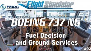 PMDG 737 for MSFS - Fuel Decision and Ground Services - Part 2