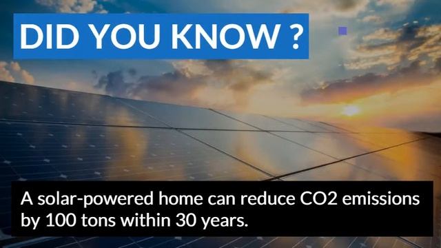A solar-powered home can reduces co2 emissions by 100 tons within 30 years.
