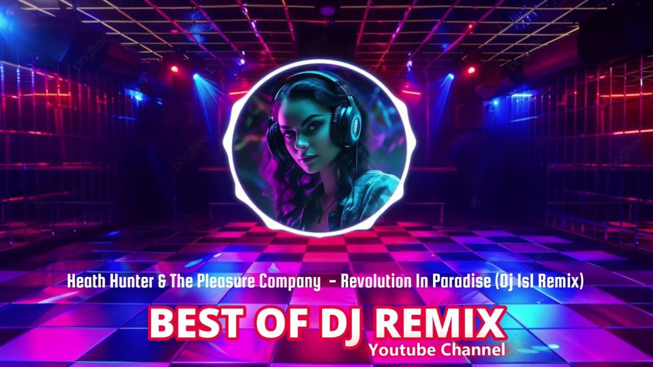 Heath Hunter & The Pleasure Company - Revolution In Paradise (Dj IsI Remix) @bestofdjremix
