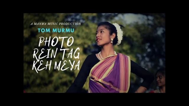 PHOTO REIN TAG KEH MEYA SANTHALI SONG | TOM MURMU | @RAVI JACKY смотреть онлайн
