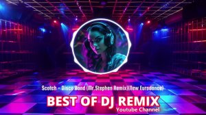 Scotch - Disco Band (Mr.Stephen Remix) (New Eurodance) @bestofdjremix