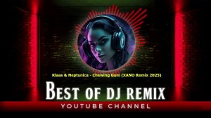 Klaas & Neptunica - Chewing Gum (XANO Remix 2025) @bestofdjremix