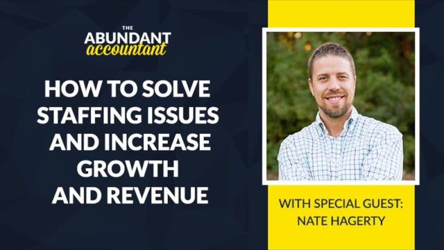 How to Solve Staff Issues and Increase Revenue Nate Hagerty | The Abundant Accountant Podcast