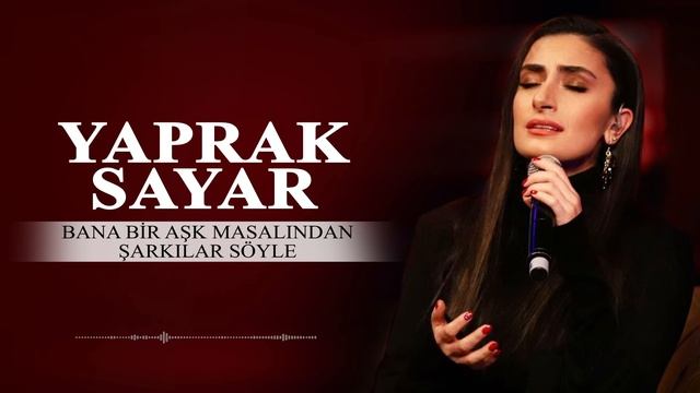 Yaprak Sayar - Bana Bir Aşk Masalından Şarkılar Söyle смотреть онлайн