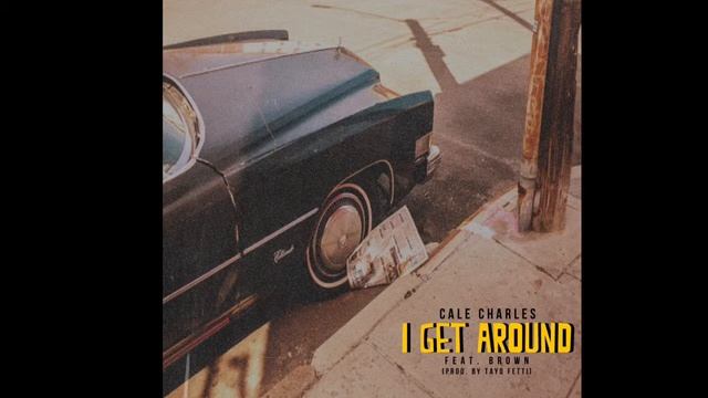 Cale Charles - I Get Around ft. Brown (Prod. by Tayo Fetti) [Audio] смотреть онлайн