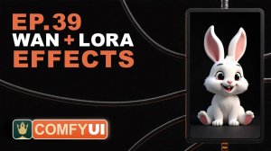 Уроки ComfyUI - Использование WAN 2.1 с LoRA EP39