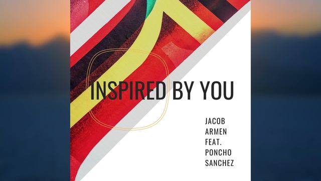 Jacob Armen - Inspired By You feat. Poncho Sanchez