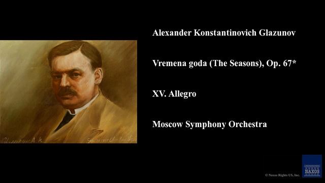 Alexander Konstantinovich Glazunov, Vremena goda (The Seasons), Op. 67*, XV. Allegro