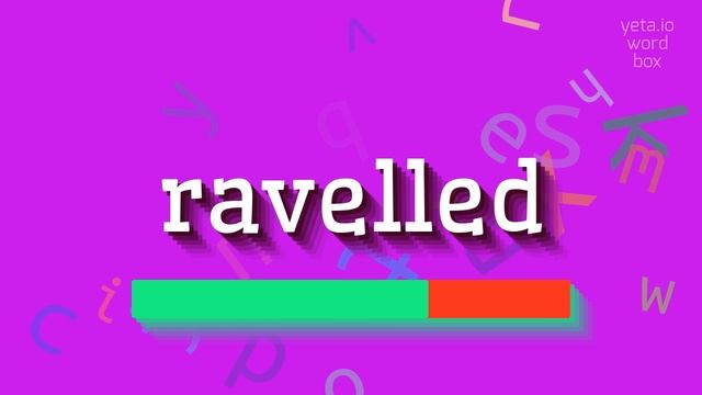 HOW TO PRONOUNCE RAVELLED? #ravelled смотреть онлайн