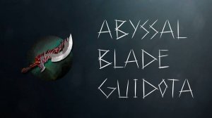 Abyssal Blade | Guidota