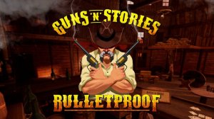 Guns'n'Stories: Bulletproof