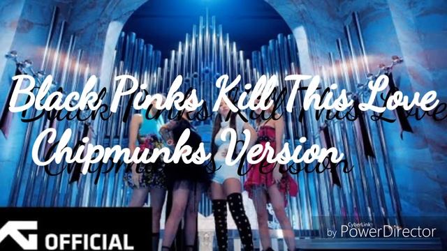 Black Pinks Kill This Love Official Chipmunks Version смотреть онлайн