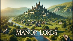 В ЭТОМ ГОДУ ИГРА ДОЛЖНА ИЗМЕНИТЬСЯ? ЖДЕМ КРУПНЫЕ ОБНОВЛЕНИЯ В MANOR LORDS 2025!