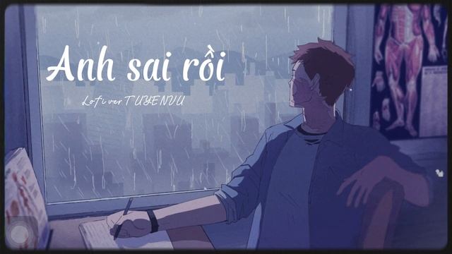 Anh sai rồi (Lofi ver) TUYENVU ft Sơn Tùng M-TP смотреть онлайн