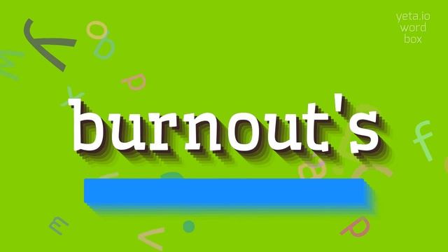BURNOUT'S - HOW TO PRONOUNCE BURNOUT'S? #burnout's